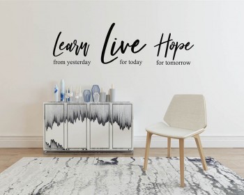 Learn from yesterday, Live for today, Hope for tomorrow - Inspiring Wall Quote